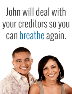 John will deal with your creditors so you can breathe again